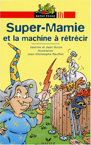 Super-Mamie et la forêt interdite. Super-Mamie et la machine à rétrécir