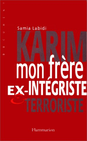 Karim, mon frère : ex-intégriste et terroriste