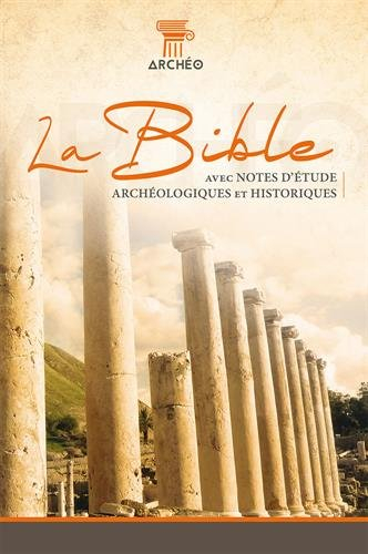La Bible : Segond 21, l'original avec les mots d'aujourd'hui : avec notes d'étude archéologiques et 