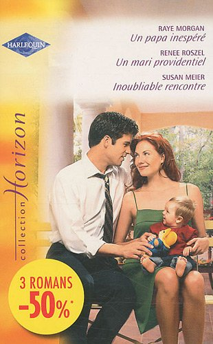 Un papa inespéré. Un mari providentiel. Inoubliable rencontre