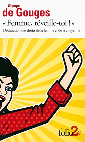 Femme, réveille-toi ! : déclaration des droits de la femme et de la citoyenne et autres écrits