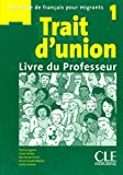Trait d'union 1: Livre du professeur