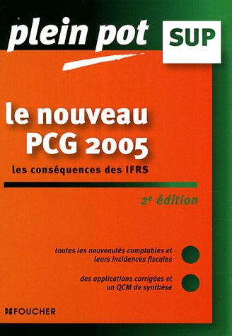 Le nouveau plan comptable général PCG 2005 : les conséquences des IFRS
