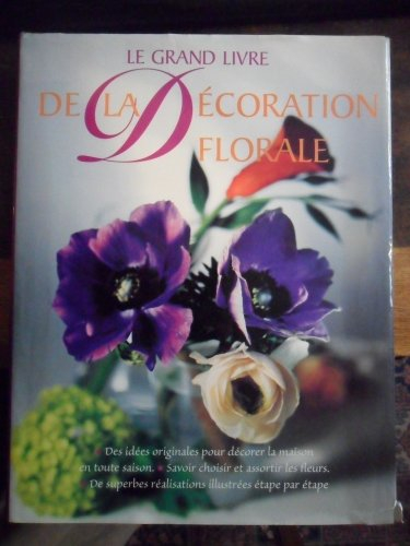 Le grand livre de la décoration florale