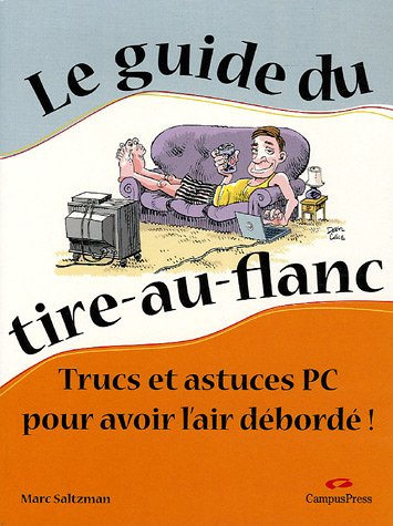 Le guide du tire-au-flanc : trucs et astuces PC pour avoir l'air débordé !