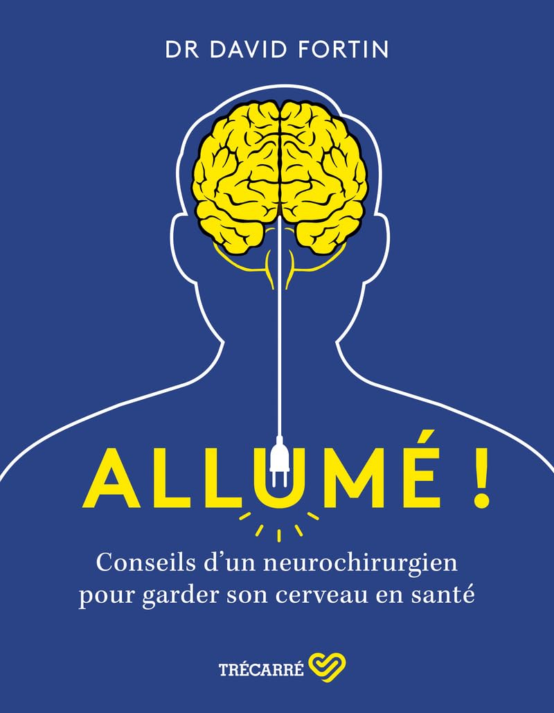 Allumé ! : Conseils d'un neurochirurgien pour garder son cerveau en santé