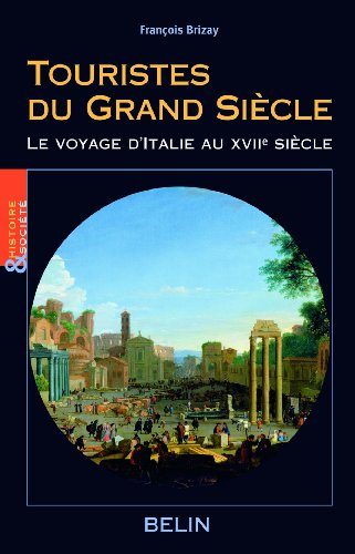 Touristes du Grand Siècle : le voyage d'Italie au XVIIe siècle