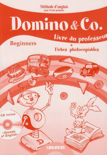 Domino & Co beginners : livre du professeur + fiches photocopiables : méthode d'anglais pour l'école
