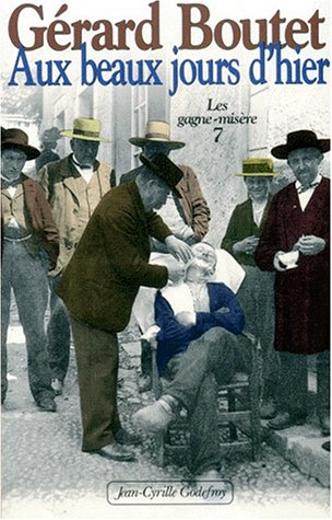 Les gagne-misère. Vol. 7. Aux beaux jours d'hier