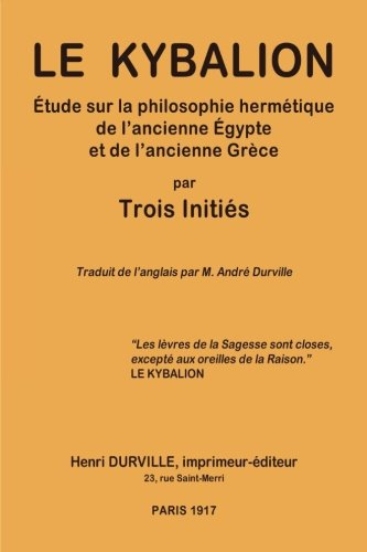 Le KYBALION: Étude sur la philosophie hermétique de l'ancienne Égypte et de l'ancienne Grèce