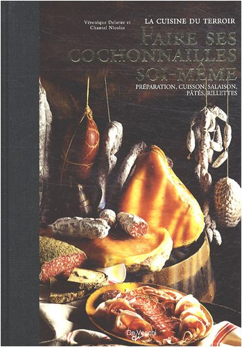 Faire ses cochonnailles soi-même : préparation, cuisson, salaison, pâtés, rillettes