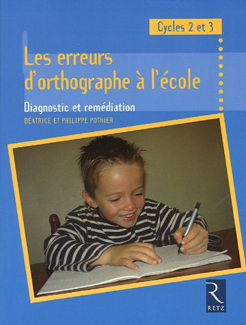Les erreurs d'orthographe à l'école : diagnostic et remédiation, cycles 2 et 3
