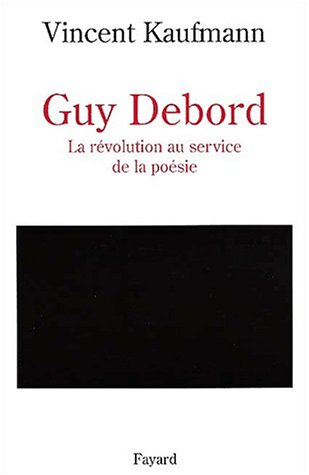 Guy Debord : la révolution au service de la poésie