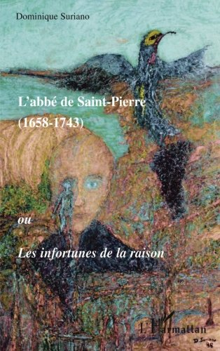 L'abbé de Saint-Pierre (1685-1743) ou Les infortunes de la raison