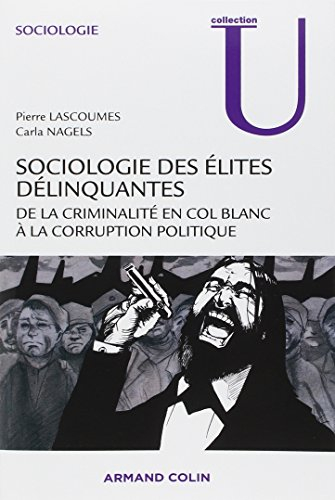 Sociologie des élites délinquantes : de la criminalité en col blanc à la corruption politique