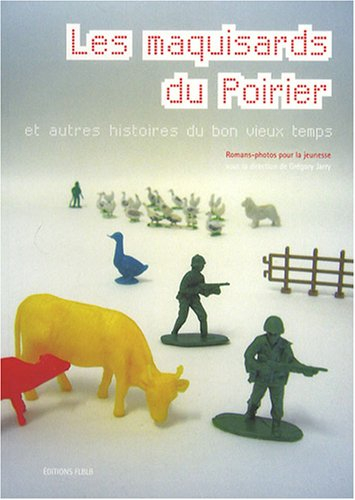 Les maquisards du Poirier : et autres histoires du bon vieux temps : romans-photos pour la jeunesse