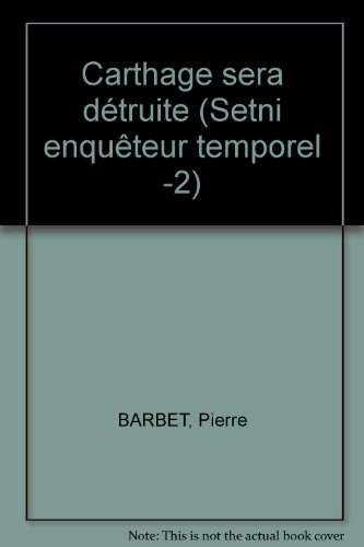 Setni, enquêteur temporel. Vol. 2. Carthage sera détruite