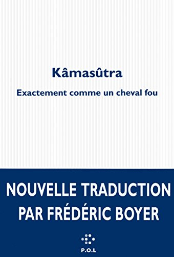Kâmasûtra : exactement comme un cheval fou