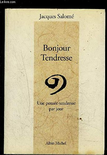 Bonjour tendresse ! : une pensée-tendresse par jour