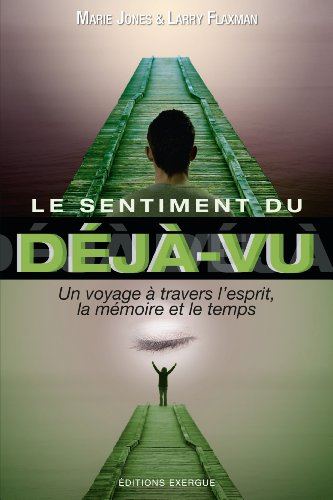 Le sentiment du déjà vu : un voyage à travers l'esprit, la mémoire et le temps
