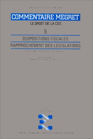 Le droit de la CE et de l'Union européenne : commentaire J. Mégret. Vol. 5. Dispositions fiscales : 
