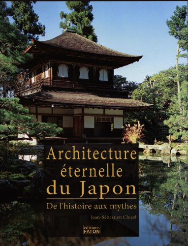 Architecture éternelle du Japon : de l'histoire aux mythes