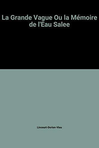 La grande vague ou La mémoire de l'eau salée de Marc Lincourt