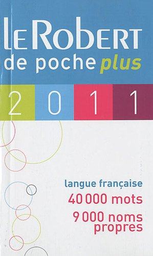 Le Robert de poche plus 2011 : langue française, 40.000 mots, 9.000 noms propres