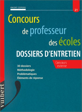 Concours de professeur des écoles, dossiers d'entretien : 30 dossiers, méthodologie, problématiques,