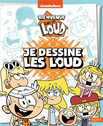 Bienvenue chez les Loud : je dessine les Loud