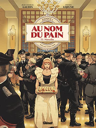 Au nom du pain. Vol. 1. Epoque 1 : pain noir (1939-1944). Vol. 1. Marcelin