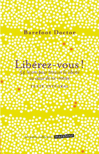Libérez-vous ! : le meilleur antidote au stress, à la dépression et à tous les sentiments négatifs q