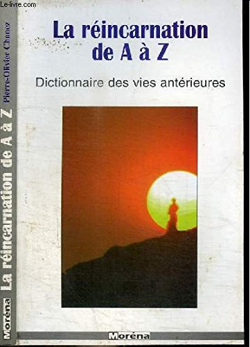 la réincarnation de a à z : dictionnaire des vies antérieures