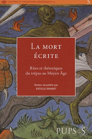 La mort écrite : rites et rhétoriques du trépas au Moyen Age