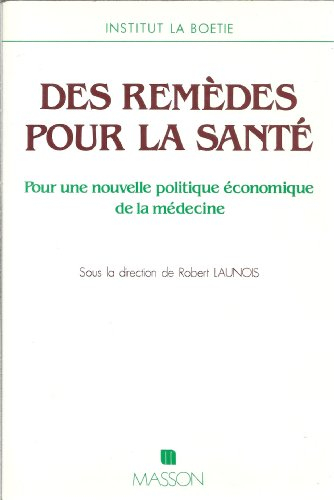 Des Remèdes pour la santé : pour une nouvelle politique économique de la médecine