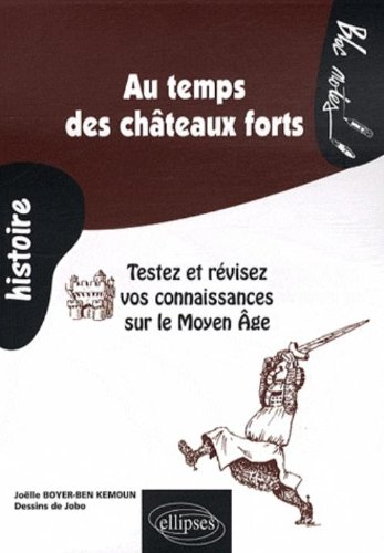 Au temps des châteaux forts : testez et révisez vos connaissances sur le Moyen Age