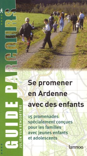 Se promener en Ardenne avec des enfants : 15 promenades spécialement conçues pour les familles avec 