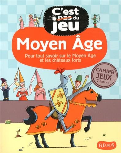 Moyen Age : pour tout savoir sur le Moyen Age et les châteaux forts