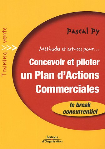 Méthodes et astuces pour... concevoir et piloter un plan d'actions commerciales : concevoir, bâtir, 