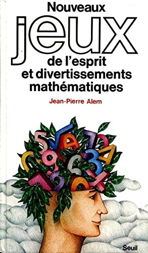 Nouveaux jeux de l'esprit et divertissements mathématiques