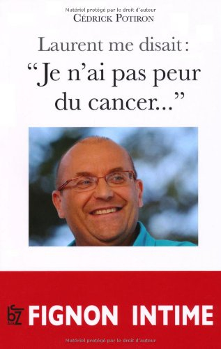 Laurent me disait : Je n'ai pas peur du cancer...