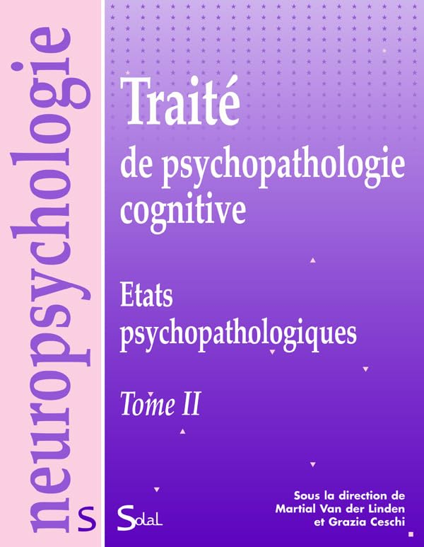 Traité de psychopathologie cognitive. Vol. 2. Etats psychopathologiques