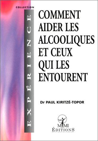 Comment aider les alcooliques et ceux qui les entourent