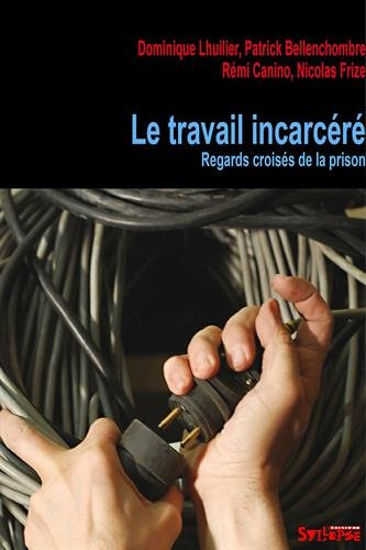 Le travail incarcéré : vues de prison