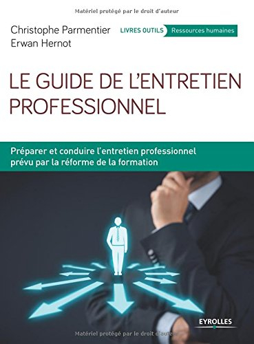 Le guide de l'entretien professionnel : préparer et conduire l'entretien professionnel prévu par la 
