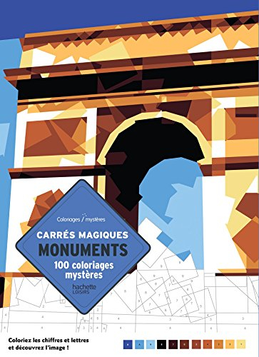 Carrés magiques, monuments : 100 coloriages mystères