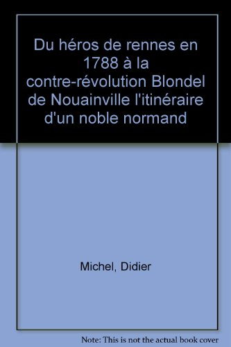 Du héros de Rennes en 1788 à la contre-révolution : Blondel de Nouainville, l'itinéraire d'un noble 