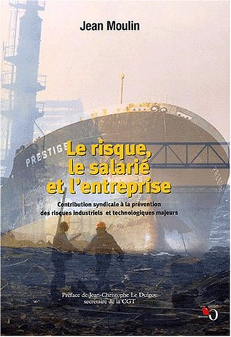 le risque, le salarié et l'entreprise. : contribution syndicale à le prévention des risques industri