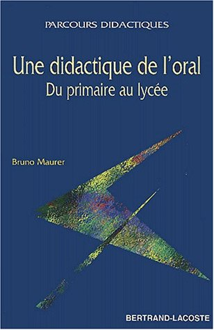Une didactique de l'oral : du primaire au lycée