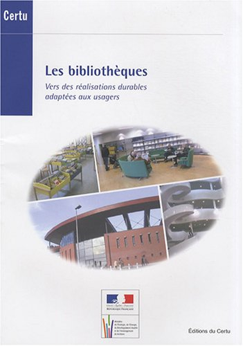 Les bibliothèques : vers des réalisations durables adaptées aux usagers